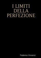 I Limiti Della Perfezione 1291686630 Book Cover