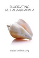Elucidating Tathagatagarbha 1896559387 Book Cover