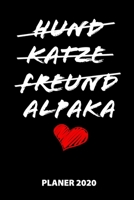 Hund Katze Freund Alpaka Planer 2020: 140 Vorgefertigte Seiten - Ca. Din A5 - 12 Monate - Kalender - Wochenplaner - Monatsplaner -Tagesplaner - Timer - Terminplaner - Studentenplaner - Studiplaner - M 1673909124 Book Cover