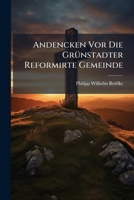 Andencken Vor Die Grünstadter Reformirte Gemeinde 1179479947 Book Cover