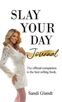 Slay Your Day Journal: The Official Companion to the Best-Selling Book 1966152248 Book Cover