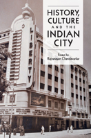 History, Culture and the Indian City 1107492106 Book Cover