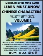 Chinese Character Recognizing Puzzle Game Activities (Volume 2): Moderate Level Mind Games, A Book for Beginners to Learn Chinese Characters, A Guide ... Solutions, Vocabulary, Pinyin & English B0CG2NWZ36 Book Cover
