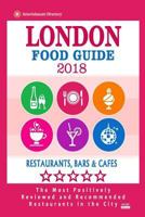 London Food Guide 2019: Guide to Eating in London City, Most Recommended Restaurants, Bars and Cafes for Tourists - Food Guide 2018 1986984540 Book Cover