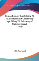 Bemaerkninger I Anledning Af Hr. Forstcandidat Oldenburgs Nye Bidrag Til Belysning Af Statsskovbruget (1862) 1160321965 Book Cover