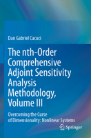 The Nth-Order Comprehensive Adjoint Sensitivity Analysis Methodology, Volume III: Overcoming the Curse of Dimensionality: Nonlinear Systems 303122759X Book Cover
