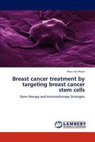 Breast cancer treatment by targeting breast cancer stem cells 384734966X Book Cover