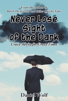 Never Lose Sight of the Dark 1647499402 Book Cover