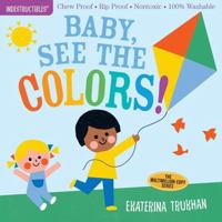 Indestructibles: Baby, See the Colors! 1523506237 Book Cover
