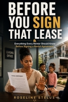 Before You Sign That Lease: Read Before You Rent B0H7R9QZ65 Book Cover