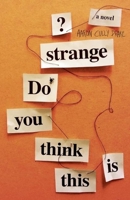 Do You Think This Is Strange?: A Novel 1927366380 Book Cover