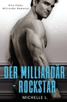 Der Milliard�r-Rockstar: Eine Alpha Milliard�r Romanze 1648083218 Book Cover