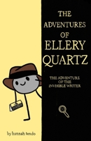 The Adventure of the Invisible Writer: The Adventures of Ellery Quartz (Pebble Prose) B0F92M7DFN Book Cover