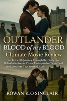 Outlander: Blood of My Blood - The Ultimate Movie Review B0FM4HYYSH Book Cover