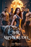IHR ALPHA-RUDEL: Eine Enemies-to-Lovers Paranormale Reverse-Harem-Romanze (Wolfsmates und Alpha-Herzen– Eine Werwolf-Romance-Serie) (German Edition) B0GTTJRSXC Book Cover