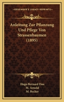 Anleitung Zur Pflanzung Und Pflege Von Strassenbaumen (1895) 1160040273 Book Cover