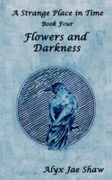 A Strange Place in Time, Book Four: Flowers and Darkness B0FG8DJPSH Book Cover