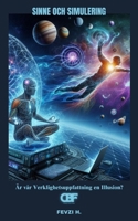 Sinne och Simulering: Är vår Verklighetsuppfattning en Illusion? (Swedish Edition) B0F3T2LX5N Book Cover