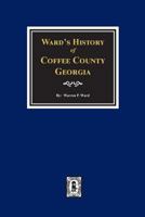 Coffee County, Georgia, Ward's History of. 0893089761 Book Cover