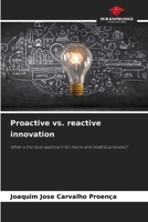 Proactive vs. reactive innovation 620797932X Book Cover