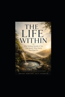 The Life Within: Why Nothing Outside of You Can Satisfy What You're Searching For B0H8YPXB1J Book Cover