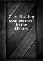 Classification Systems Used in the Library 5518662874 Book Cover