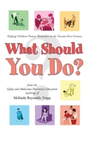 What Should You Do?: Helping Children Protect Themselves in The Twenty-First Century (2023) 1088291473 Book Cover