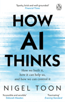 How AI Thinks: How We Built It, How It Can Help Us, and How We Can Control It 1804995975 Book Cover