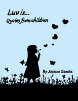 Luv Is: Quotes from Children 1504376005 Book Cover