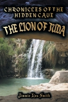 Chronicles of the Hidden Cave: The Lion of Juda 1098089715 Book Cover