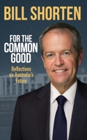 For the Common Good: Reflections on Australia's Future 0522869416 Book Cover