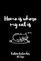 Home is where my cat ist – Katzenkalender - 365 Tage -: Gleitender Katzenkalender für ein komplettes Jahr (2020/21) mit tollen Katzenillustrationen. ... Seiten. A5 klein I Softcover (German Edition) 1710648686 Book Cover