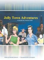 Jolly Town Adventures: A Jolimichel Production 1480927295 Book Cover
