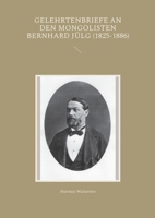 Gelehrtenbriefe an den Mongolisten Bernhard Jülg (1825-1886) 3756239160 Book Cover