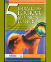 Cinco estrategias para lograr su visión de futuro 1932243089 Book Cover