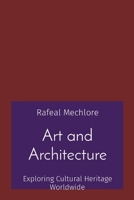 Art and Architecture: Exploring Cultural Heritage Worldwide 819672439X Book Cover