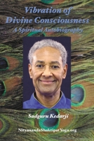 Vibration of Divine Consciousness: A Spiritual Autobiography B0BRYQDFL8 Book Cover