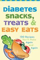 Diabetes Snacks, Treats, and Easy Eats: 130 Recipes You'll Make Again and Again 1572840609 Book Cover