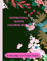 Everyday Is A Fresh Start: Inspirational Quotes Coloring Book- 80 Pages / Matte B0BP49CJZD Book Cover