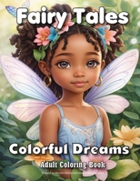 Fairy Tales Colorful Dreams: Adult Coloring Book B0CHKTDZZ2 Book Cover