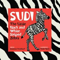 SUDI The Little Black and White Striped Zebra 0692761314 Book Cover