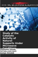 Study of the Catalytic Activity of Natural Supports Under Microwave Conditions 6630372654 Book Cover