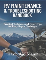 Rv Maintenance & Troubleshooting Handbook: Practical Techniques and Expert Tips for Every Repair Challenge B0GN8RT5MB Book Cover