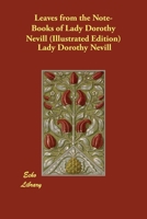 Leaves From The Notebooks Of Lady Dorothy Nevill 0548317844 Book Cover