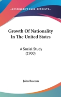 Growth of Nationality in the United States: A Social Study 1022164287 Book Cover