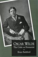 Oscar Wilde: The Critic as Humanist 1611471613 Book Cover