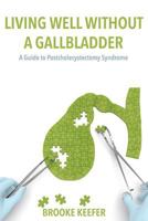 Living Well Without a Gallbladder 1546787674 Book Cover