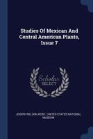 Studies of Mexican and Central American Plants, Issue 7... 1377242021 Book Cover