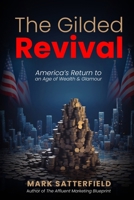 The Gilded Revival: America’s Return to an Age of Wealth & Glamour B0DPSVJ5R6 Book Cover