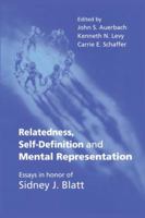 Relatedness, Self-Definition and Mental Representation: Essays in honor of Sidney J. Blatt 1138011932 Book Cover